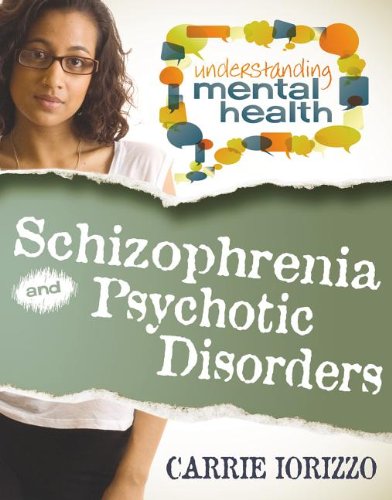 Schizophrenia and Other Psychotic Disorders (Understanding Mental Health)
