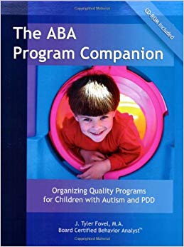 The ABA Program Companion: Organizing Quality Programs for Children With Autism and PDD