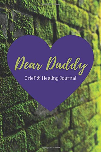 Dear Daddy: Grief & Healing Journal 6"x9" (15.42cm x 22.86cm) Modern Adult Bereavement Diary (Grief, Loss, Bereavement & Healing)