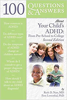 100 Questions  &  Answers About Your Child's ADHD: Preschool to College (100 Questions and Answers About...)