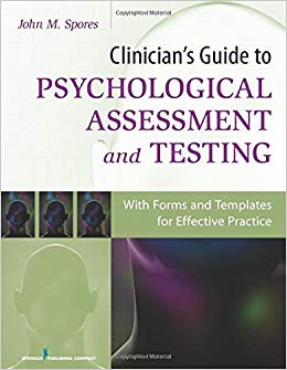 Clinician's Guide to Psychological Assessment and Testing: With Forms and Templates for Effective Practice