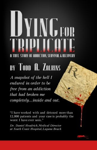 Dying for Triplicate: A True Story of Addiction, Survival & Recovery