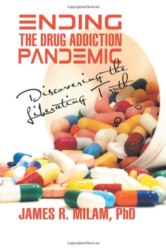 Ending the Drug Addiction Pandemic: Discovering the Liberating Truth