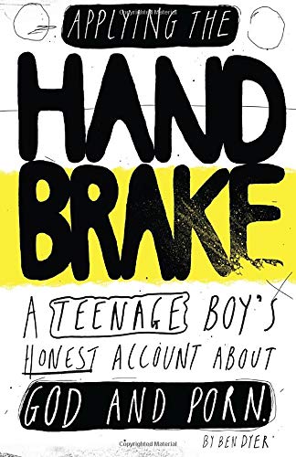 Applying The Handbrake: A Teenage Boy's Honest Account About God And Porn