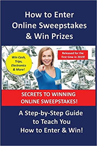How to Enter Online Sweepstakes & Win Prizes: A Step-by-Step Guide to Teach You How to Enter & Win!! (How to Enter Sweepstakes Series)