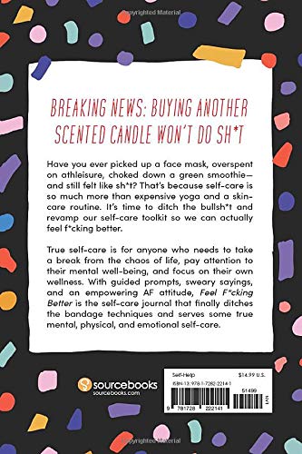 Feel F*cking Better: A Self-Care Journal to Ditch the Face Masks, Quit the Bullsh*t, and Feel Better Than Ever