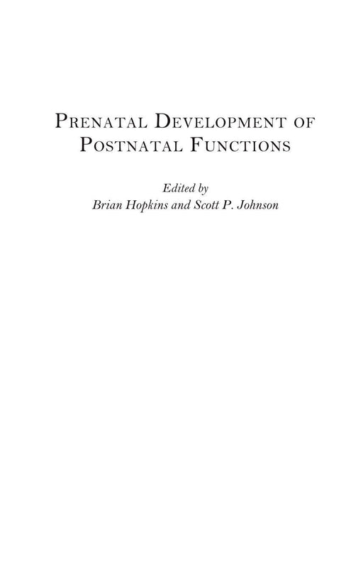 Prenatal Development of Postnatal Functions (Advances in Infancy Research)
