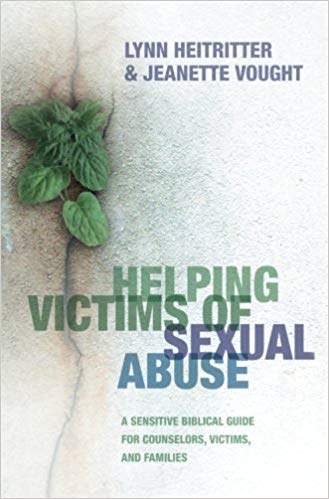 Helping Victims of Sexual Abuse: A Sensitive Biblical Guide For Counselors, Victims, And Families