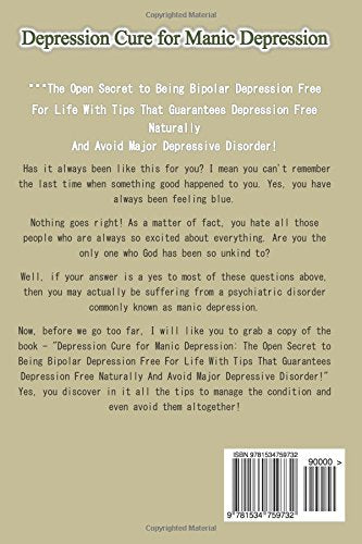Depression Cure for Manic Depression: The Open Secret to Being Bipolar Depression Free for Life With Tips That Guarantees Depression Free Naturally and Avoid Major Depressive Disorder!