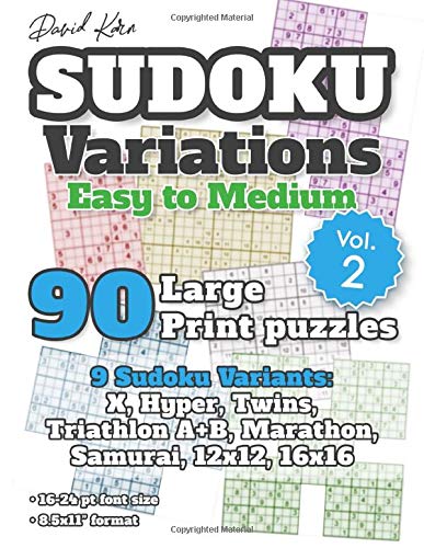 David Karn Sudoku Variations – Easy to Medium Vol 2: 90 Large Print Puzzles – 9 Sudoku Variants: X, Hyper, Twins, Triathlon A+B, Marathon, Samurai, 12x12, 16x16 – 16-24 pt font size, 8.5x11" format