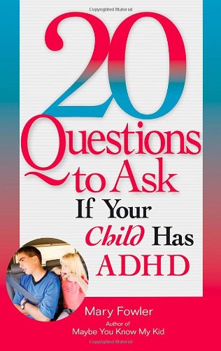 20 Questions to Ask If Your Child Has ADHD (20 Questions series)