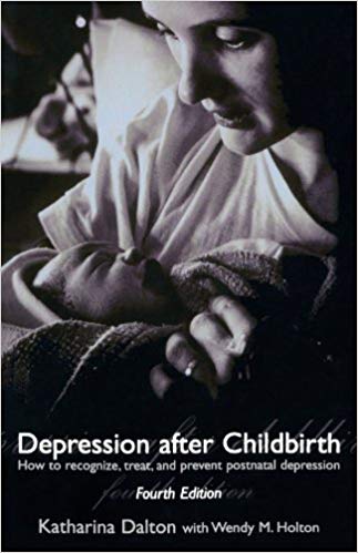 Depression After Childbirth: How to Recognise, Treat, and Prevent Postnatal Depression