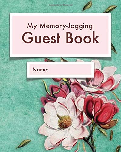 My Memory-Jogging Guest Book: Magnolia cover | Visitor record and log for seniors in nursing homes, eldercare situations, or for anyone who struggles to remember visit details