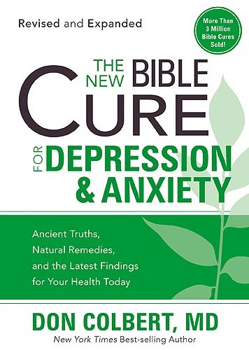 The New Bible Cure For Depression & Anxiety: Ancient Truths, Natural Remedies, and the Latest Findings for Your Health Today (New Bible Cure (Siloam))