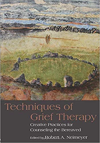 Techniques of Grief Therapy (Series in Death, Dying, and Bereavement)