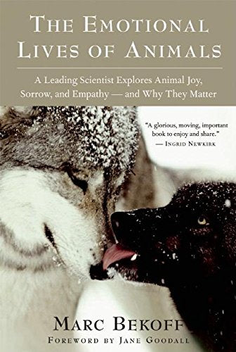 The Emotional Lives of Animals: A Leading Scientist Explores Animal Joy, Sorrow, and Empathy ― and Why They Matter