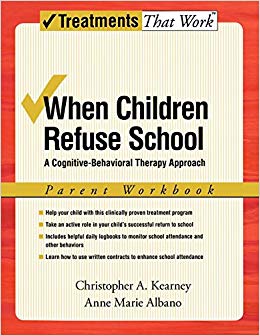 When Children Refuse School: A Cognitive-Behavioral Therapy Approach Parent Workbook (Treatments That Work)