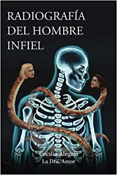 Radiografia del Hombre Infiel: Cómo detectarlo para no caer en su trampa… O cómo salirse de su trampa… ¡a tiempo! (Spanish Edition)