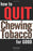 How to Quit Chewing Tobacco For Good: Your Guide to Quit Dipping