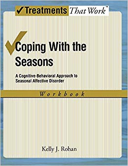 Coping with the Seasons: A Cognitive Behavioral Approach to Seasonal Affective Disorder, Workbook (Treatments That Work)