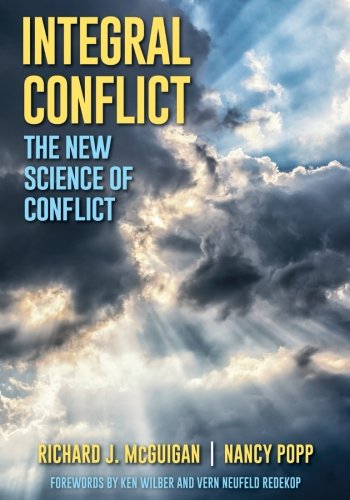 Integral Conflict: The New Science of Conflict (SUNY series in Integral Theory)