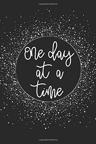 One Day at a Time: Guided Sobriety Journal, Self Help 4-Month Tracker for Alcoholism, Drug Addiction Recovery and Living Sober