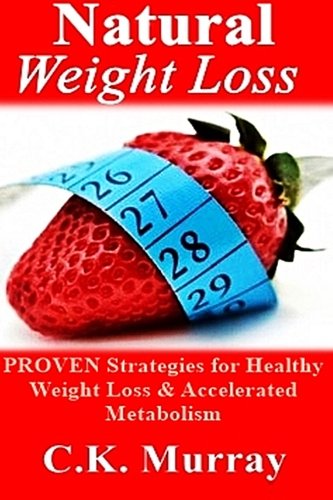 Natural Weight Loss: PROVEN Strategies for Healthy Weight Loss & Accelerated Metabolism