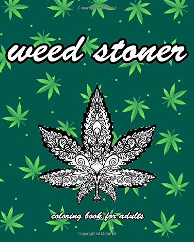 weed stoner coloring book for aduls: Marijuana Lovers Themed Psychedelic  Coloring Book stoner gifts, for Complete Relaxation and Stress Relief