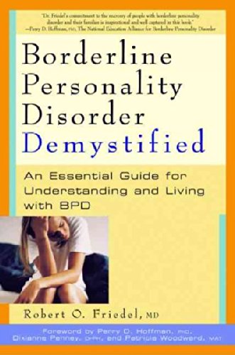 Borderline Personality Disorder Demystified: An Essential Guide for Understanding and Living with BPD