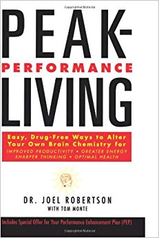 Peak-Performance Living: Easy, Drug-Free Ways to Alter Your Own Brain Chemistry for Improved Productivity, Greater Energy, Sharper Thinking and Optimal Health