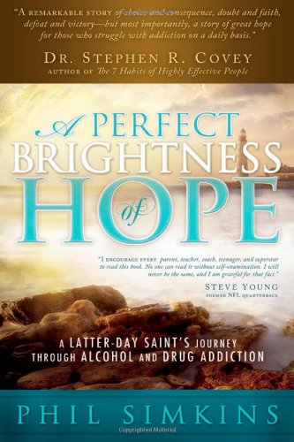 Perfect Brightness of Hope: A Latter-day Saint's Journey through Alcohol and Drug Addiction