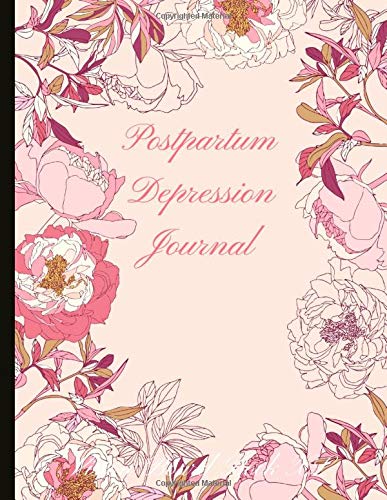 Postpartum Depression Journal: Beautiful Journal for PPD with Energy and Mood Trackers, Quotes, Mindfulness Exercises, Mood Logs, Gratitude Prompts and more.