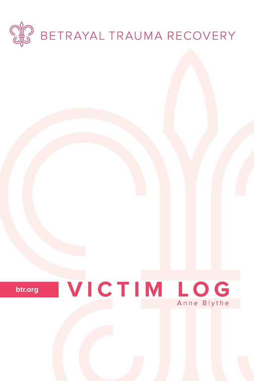 Betrayal Trauma Recovery: Victim Log
