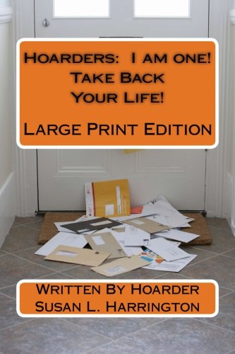 Hoarders:  I am one!  (Take Back Your Life!)  Large Print