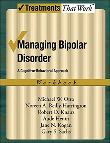 Managing Bipolar Disorder: A Cognitive Behavior Treatment Program Workbook (Treatments That Work)