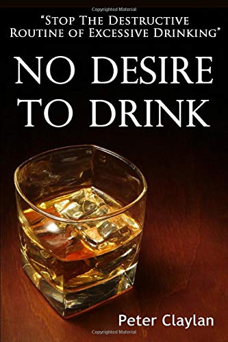 No Desire to Drink: How to Stop the Routine of Excessive Drinking