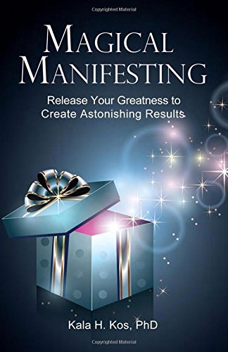 Magical Manifesting: Release Your Greatness to Create Astonishing Results