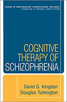 Cognitive Therapy of Schizophrenia (Guides to Individualized Evidence-Based Treatment)