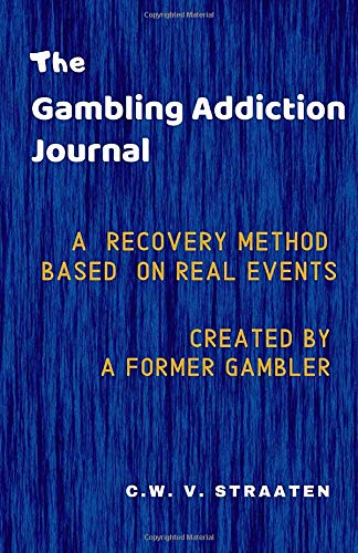 The Gambling Addiction Journal: A 90-Day Recovery Guide (Gambling Addiction Book)