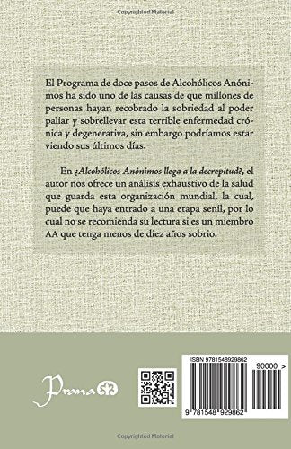 ¿Alcohólicos anónimos llega a la decrepitud?: Sólo para miembros con más de diez años sin beber (Spanish Edition)