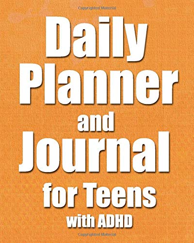 Daily Planner and Journal for Teens with ADHD: Specialized Notebook for Teenagers with ADHD to Help Them Learn to Manage their Time Effectively and Create Positive Daily Experiences at Home and School