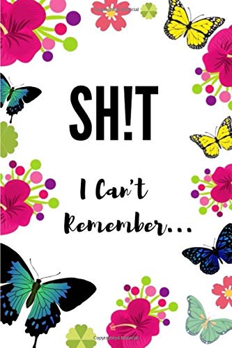 Sh!t I Can't Remember: Organizer/Log Book/Notebook for Passwords and Shit/Password Book/Gift for Friends/Coworkers/Seniors/Mom/Dad/Weeding Planners