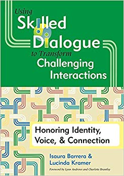Using Skilled Dialogue to Transform Challenging Interactions: Honoring Identity, Voice, and Connection