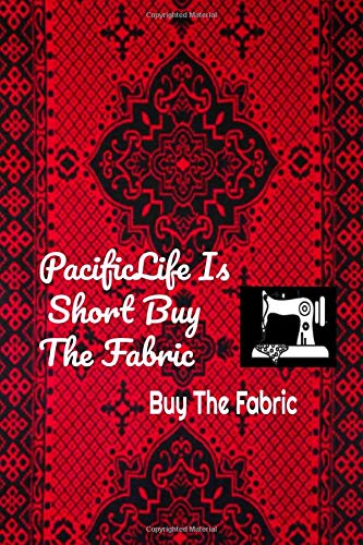 PacificLife Is Short  Buy The Fabric  Buy The Fabric: I Rescue Fabric Trapped In The Quilt Shop I'm Not a Hoarder I'm a Hero Lined Notebook,Journal ... Planner,Quilting Journal,Funny Quilting gift