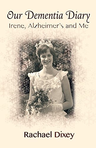 Our Dementia Diary: Irene, Alzheimer's and Me