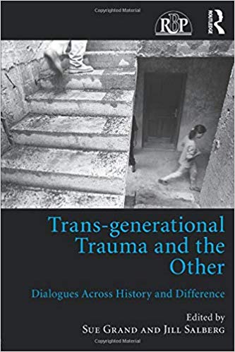 Trans-generational Trauma and the Other: Dialogues across history and difference (Relational Perspectives Book Series)