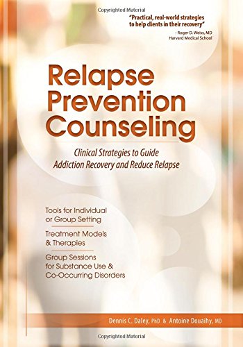 Relapse Prevention Counseling: Clinical Strategies to Guide Addiction Recovery adn Reduce Relapse