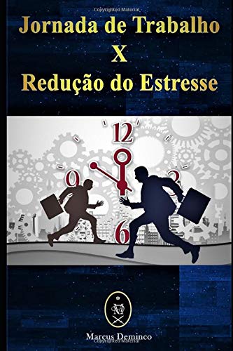 Jornada De Trabalho X Redução Do Estresse (Portuguese Edition)