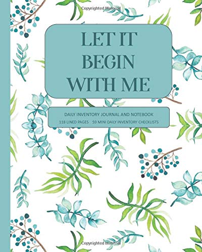 Let It Begin With Me: Daily Inventory Journal and Notebook 118 Lined Pages 59 Mini Daily Inventory Checklists