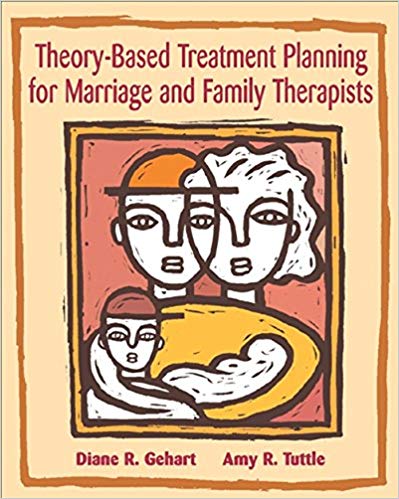 Theory-Based Treatment Planning for Marriage and Family Therapists: Integrating Theory and Practice (Marital, Couple, & Family Counseling)